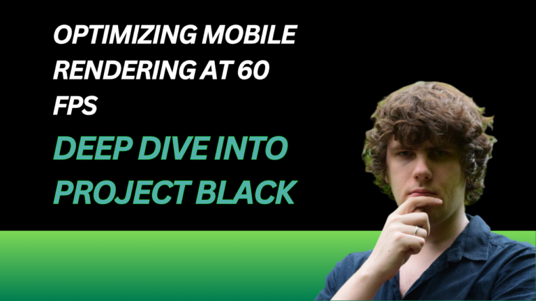 Optimizing Mobile Game Rendering for 60 FPS: A Deep Dive into Project Black